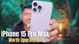 iPhone 15 Pro Max  Worth Upgrading?