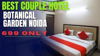 BEST UNMARRIED COUPLE HOTEL IN BOTANICAL GARDEN METRO STATION NOIDA UNDER 700