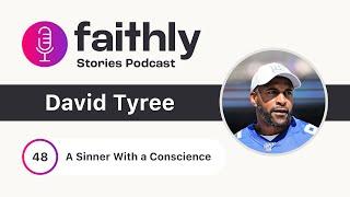 A Sinner With a Conscience - David Tyree | Faithly Stories | Ep. 48