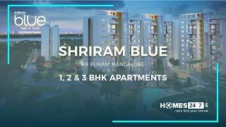 SHRIRAM BLUE - Apartment in K R Puram by Shriram Properties