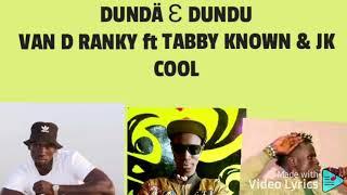 DUNDÄ Ɛ DUNDU BY VANDY RANKY FT TABBY KNOWN& JK COOL