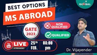 Best options MS Abroad Post GATE 2023 | For Qualified & Unqualified | Counselling & Guidance