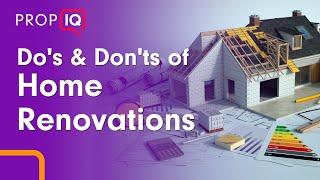 The Do's and Don't of Home Renovations | Prop IQ