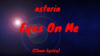 asteria - Eyes On Me (Clean Lyrics)