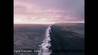 Digital Execution - Exhale 2020