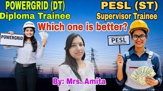 POWERGRID (DT) Diploma Trainee & PESL (ST) Supervisor Trainee में कौन Better हैl psulife with Amita