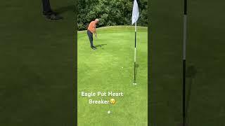 Eagle Putt Heart Breaker 