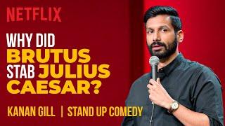 Why Did Brutus Stab Julius Caesar? | Kanan Gill Stand-Up Comedy | Netflix India