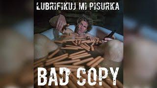 Bad Copy - Lubrifikuj mi pišurka  [Official Music Video]