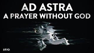 The Hopeful Nihilism Of AD ASTRA (Film Analysis)