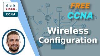 Free CCNA | Wireless Configuration | Day 58 | CCNA 200-301 Complete Course