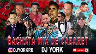 BACHATA MIX - CLASICA DE CABARET DJ YORK LA EXCELECIA EN MEZCLA