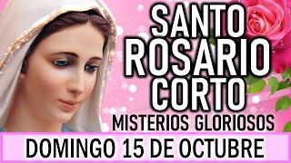 Santo Rosario corto de hoy Domingo 15 de Octubre  Misterios Gloriosos  Rosario a Virgen María 