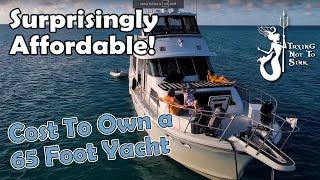 Surprisingly Affordable: Cost to Own a 65 Foot Yacht! E212