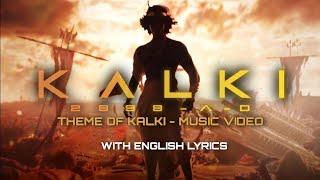 Theme of Kalki (Telugu) | Kalki 2898 AD | Lyrics + English Subtitles | Krishna Entry | Music video