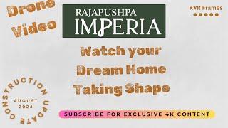 Rajapushpa Imperia: August 2024 Construction Update | Aerial 4K Tour