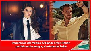 Hande Erçel's doctor's statement: Hande lost a lot of blood, the baby's condition