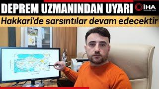 Deprem Uzmanından Hakkari İçin Uyarı! Sarsıntılar Devam Edecek