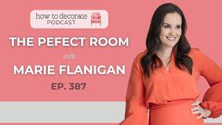 The Perfect Room with Marie Flanigan | Ep 387