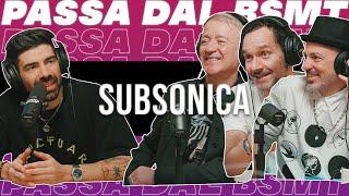 LA STESSA OSSESSIONE! I SUBSONICA passano dal BSMT!