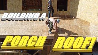 Building a Porch Roof!