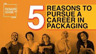 5 Reasons You Should Pursue a Career in Packaging