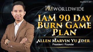 IAM 90 Day  Burn Game Plan by President AM Eder - 12/07/2017