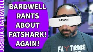 Bardwell Rants About Fatshark! Again! - FPV Stream Questions