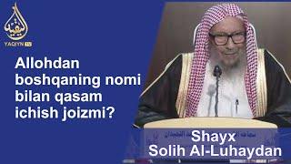 "Аллоҳдан бошқанинг номи билан қасам ичиш жозими?"