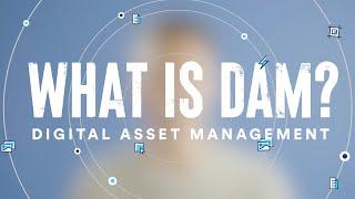 What is Digital Asset Management (DAM)?