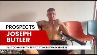 "I'M TOO GOOD TO BE SAT AT HOME WATCHING" - Joseph Butler Interview