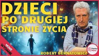 Życie Po Drugiej stronie: Dlaczego Dzieci Odchodzą?  - Robert Bernatowicz