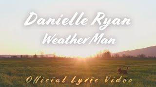 Danielle Ryan - Weather Man (Lyric Video)