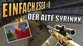 CS:GO | Esea#8 Der ALTE  syrinxx?