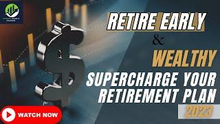 Retire Early And Wealthy Supercharge Your Retirement Plan