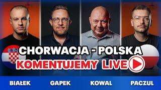 CHORWACJA - POLSKA LIVE! KOMENTUJEMY LIGĘ NARODÓW W SKŁADZIE: KOWAL, BIAŁEK, GAPEK, PACZUL