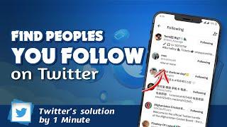 How to find people you follow on twitter 2024 | Initial Solution