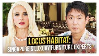 Locus Habitat: Singapore’s Luxury Furniture Experts