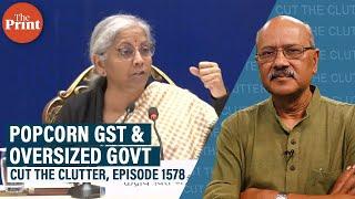 Popcorn GST, bureaucratic complexity & why our govt must downsize like Trump’s DOGE or Javier Milei