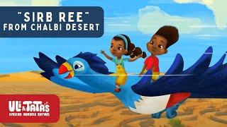 SIRB REE from CHALBI DESERT Full Episode  | Desert Song | Uli & Tata's African Nursery Rhymes