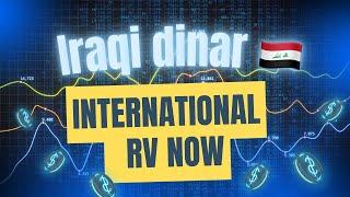 Iraqi Dinar International RV Now Iraqi Dinar Latest Highlights Today Dinar RV