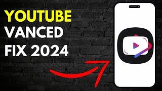 How to Fix Youtube Vanced not Working in 2024 (Latest Version)