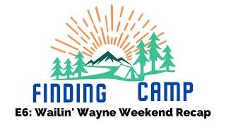 E6: Wailin' Wayne Weekend Recap