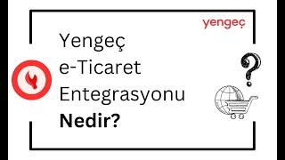 Yengeç e-Ticaret Entegrasyonu Nedir?