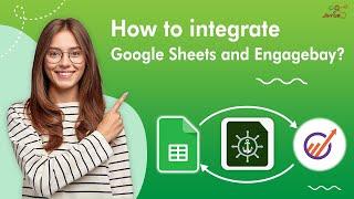 How to integrate Google Sheets and EngageBay - GET/CREATE/UPDATE EngageBay and Sheets