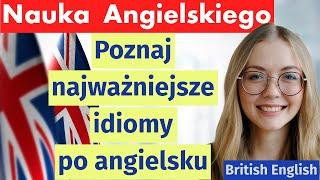 30 najpopularniejszych angielskich idiomów – ucz się łatwo i skutecznie!