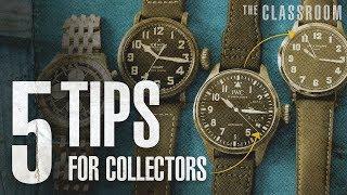 5 Tips for Watch Collectors | The Classroom