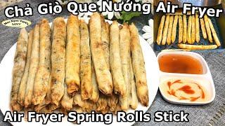 CHẢ GIÒ QUE, NƯỚNG NỒI CHIÊN_NGON DỄ LÀM |AIR FRYER SPRING ROLLS STICK_HEALTHY, EASY FINGER FOOD