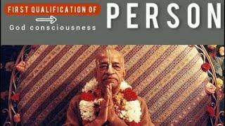 First qualification of God conscious person ~ Srila Prabhupada