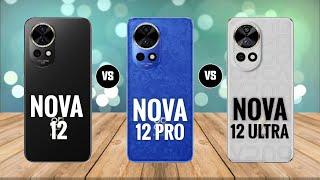 Huawei Nova 12 vs Huawei Nova 12 Pro vs Huawei Nova 12 Ultra